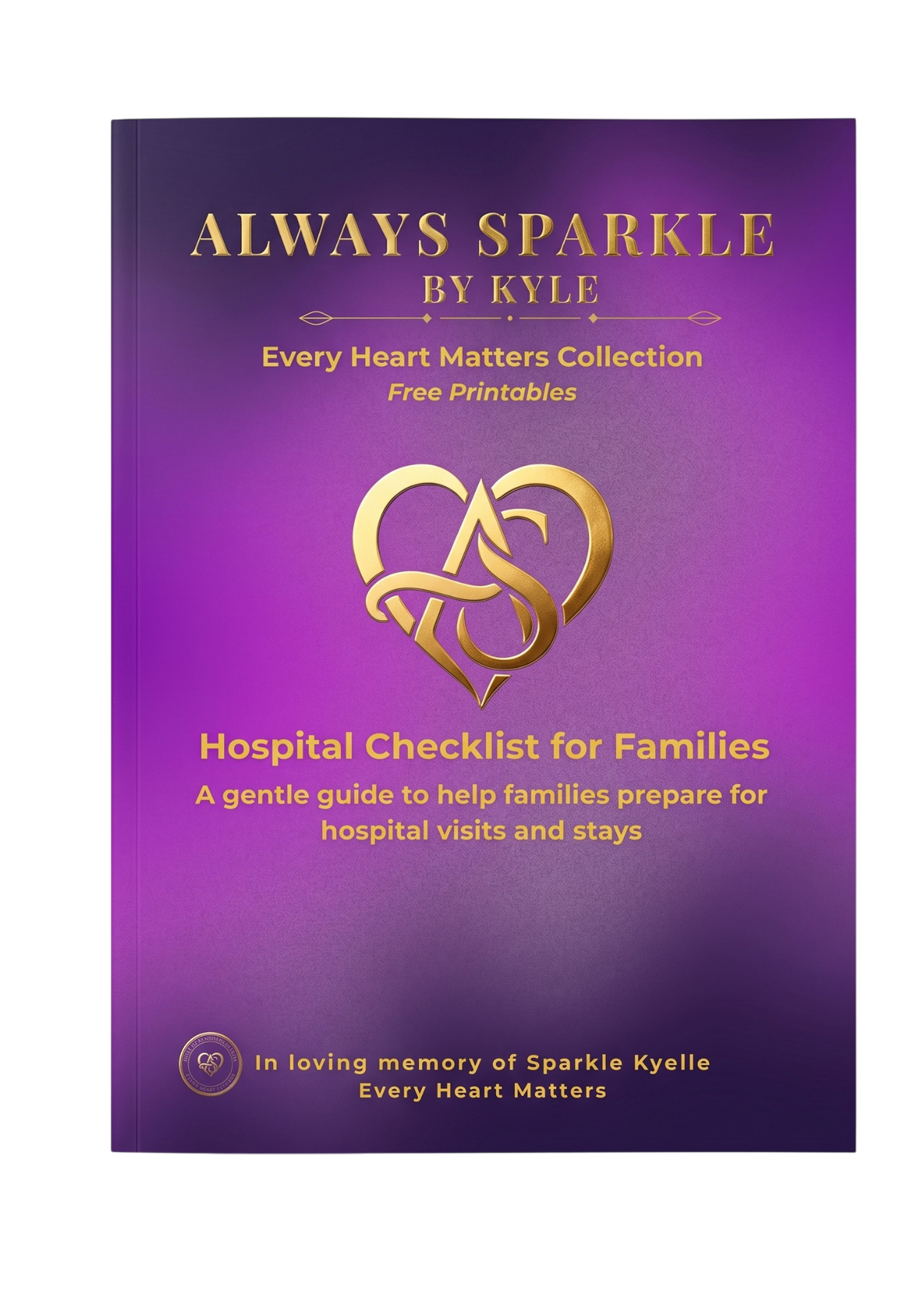 Purple-and-gold cover for the Always Sparkle by Kyle Hospital Checklist for Families, featuring the heart emblem, Free Printables label, family hospital-preparation subtitle, and memorial dedication to Sparkle Kyelle.