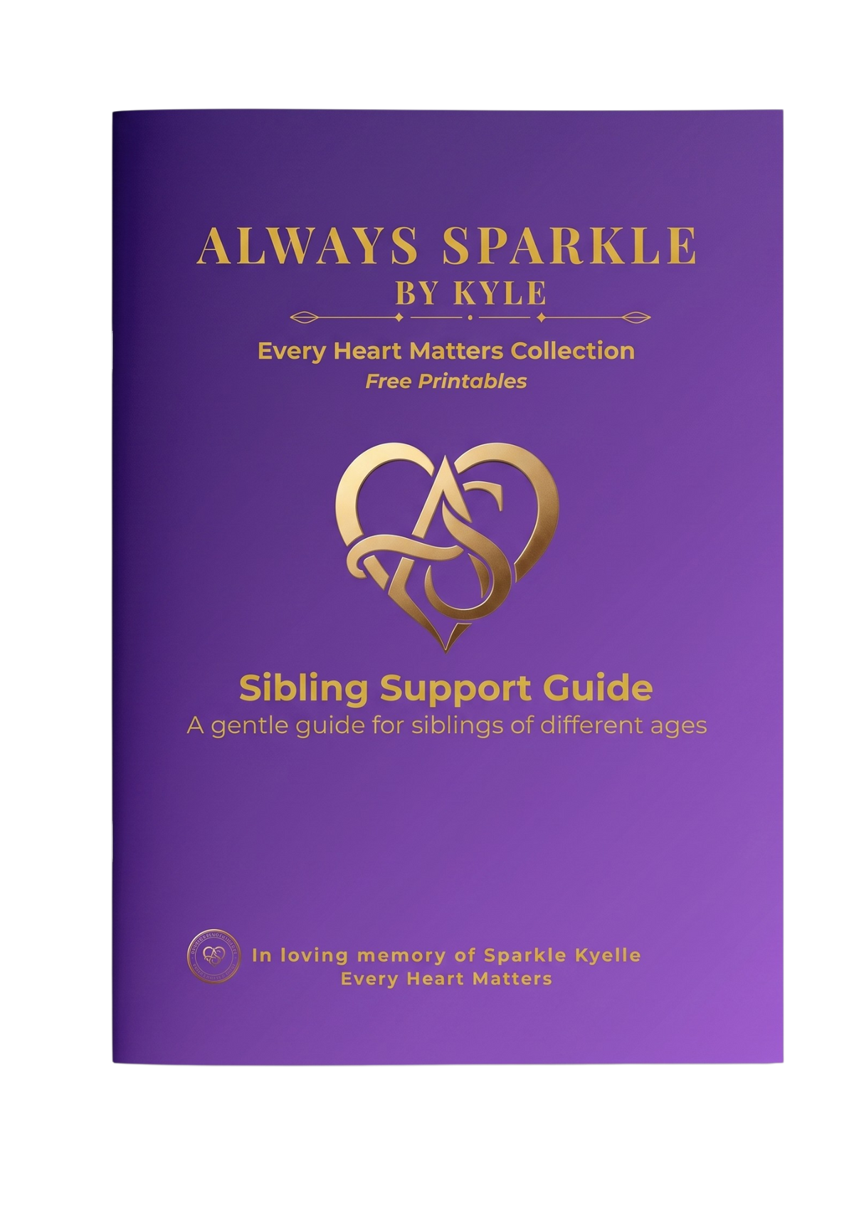 Purple-and-gold cover for the Always Sparkle by Kyle Sibling Support Guide, featuring the heart emblem, Free Printables label, subtitle for siblings of different ages, and memorial dedication to Sparkle Kyelle.
